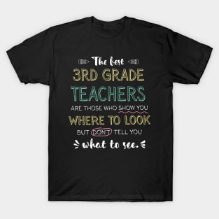 The best 3rd Grade Teachers Appreciation Gifts - Quote Show you where to look T-Shirt